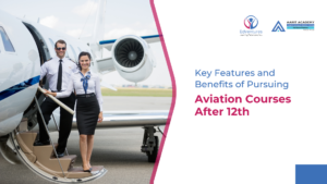 Key Features and Benefits of Pursuing Aviation Courses After 12th