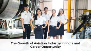 The Growth of Aviation Industry in India and Career Opportunity