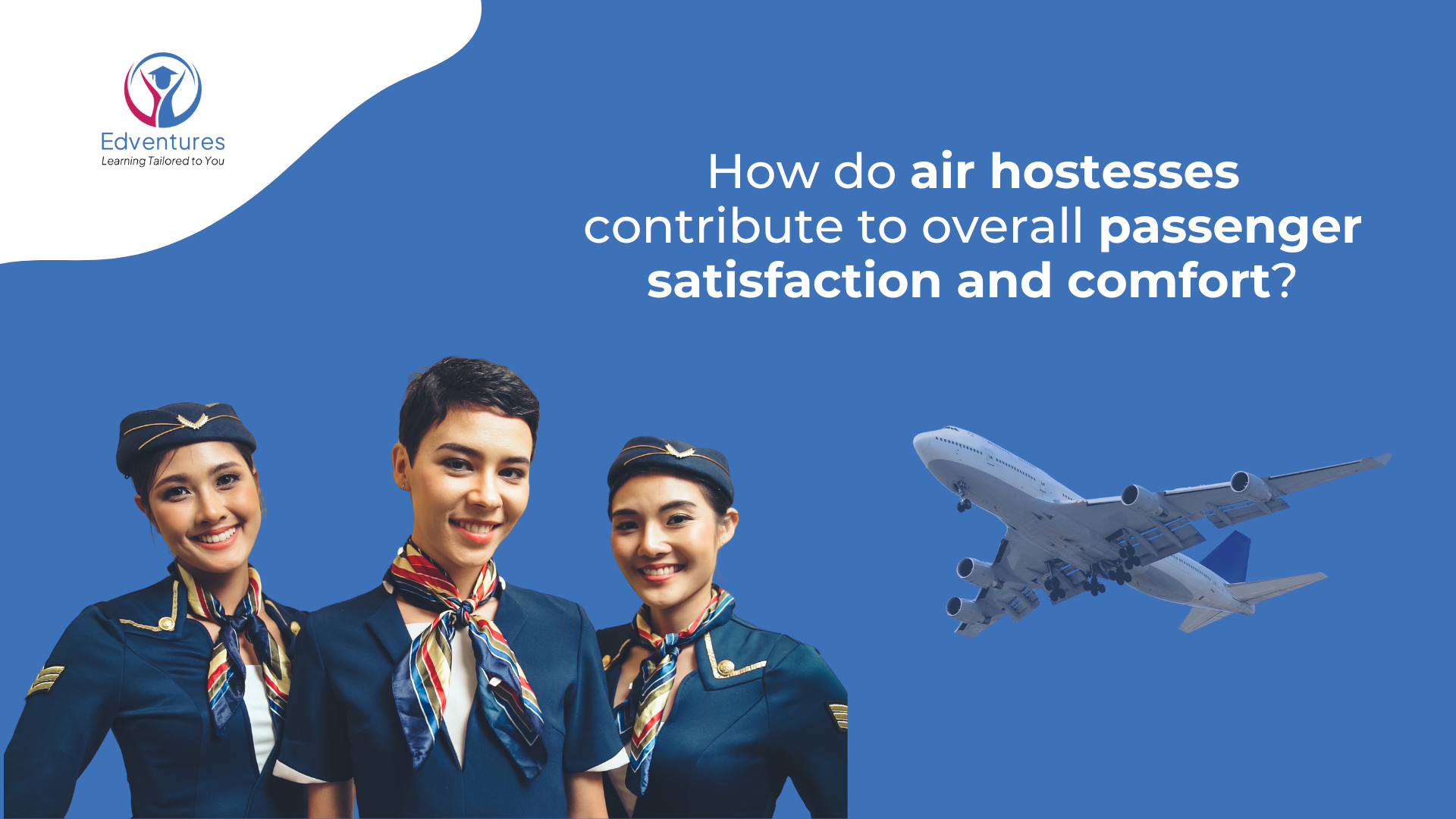 How do air hostesses contribute to overall passenger satisfaction and comfort?